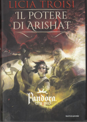 Il potere di Arishat. Pandora vol. 4 di Licia Troisi ed. Mondadori