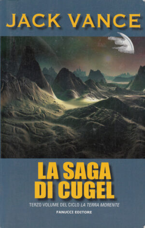 La saga di Cugel. La terra morente vol. 3 di Jack  Vance ed. Fanucci
