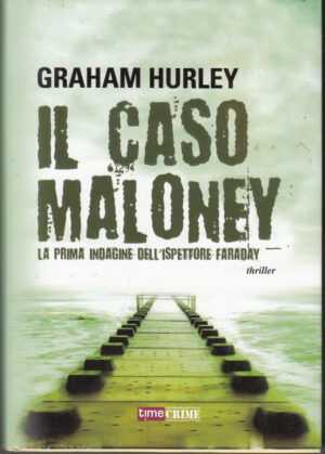 Il caso Maloney. La prima indagine dell'ispettore Joe Faraday di Hurleyed. Time Crime