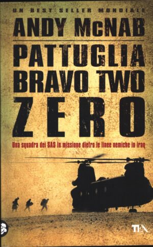 Pattuglia Bravo two zero di McNab, Andy ed. TEA