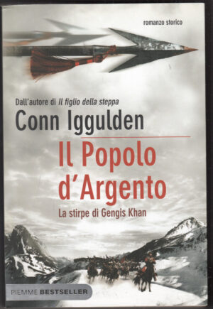 Il popolo d'argento. La stirpe di Gengis Khan di Iggulden, Conn ed. Piemme