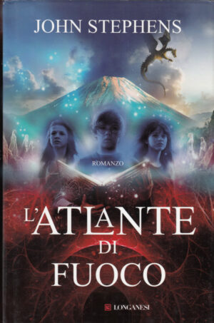 L'atlante di fuoco. Ediz. illustrata di Stephens, John ed. Longanesi