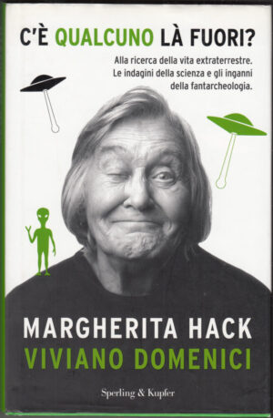 C'è qualcuno là fuori? Alla ricerca della vita extraterrestre di Hack, Margherita ed. Sperling & Kupfer