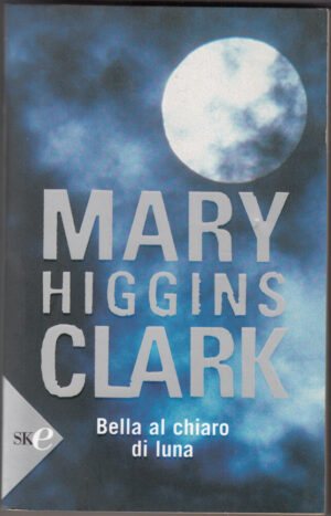 Bella al chiaro di luna di Higgins Clark, Mary ed. Sperling & Kupfer