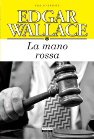 La mano rossa. Ediz. integrale di Wallace, Edgar ed. Crescere