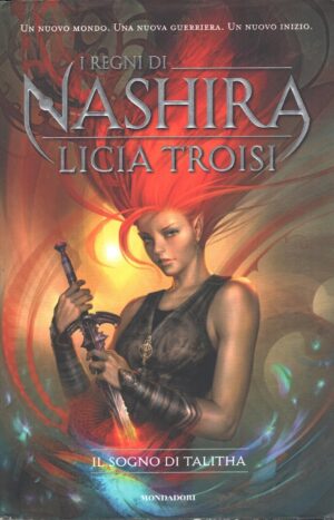 Il sogno di Talitha - I regni di Nashira v(ol. 1) di Licia Troisi ed. Mondadori (Con dedica autografa)