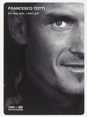 La mia vita, i miei gol di Totti, Francesco DVD + Libro ed. Mondadori