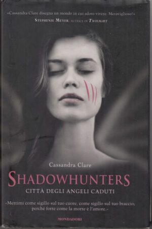 Citta' degli angeli caduti. Shadowhunters di Clare, Cassandra ed. Mondadori (Prima edizione 2011)