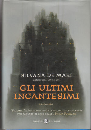 Gli ultimi incantesimi di De Mari, Silvana ed. Salani