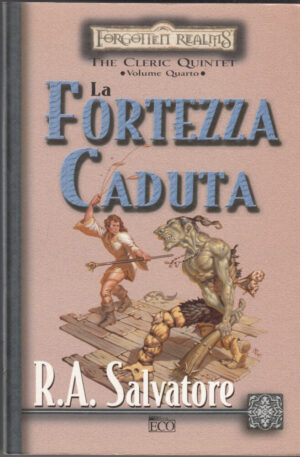 La fortezza caduta. The Cleric Quintet. Forgotten Realms: 4 di Salvatore, R. A. ed. Eco