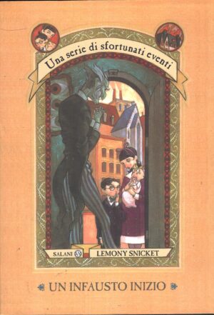 Un infausto inizio - Una serie di sfortunati eventi (vol. 1) di Snicket, Lemony ed. Salani