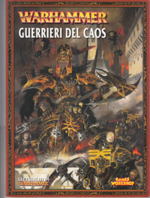 Guerrieri del Caos. Gli Eserciti di Warhammer di Phil Kelly ed. Games Workshop