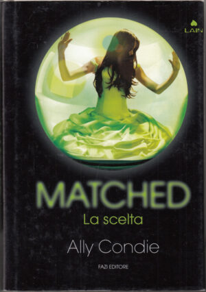 Matched. La scelta di Condie, Ally ed. Fazi