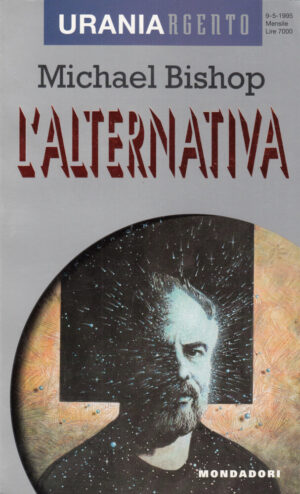 L'ALTERNATIVA di Michael Bishop - Urania Argento n. 3 ed. Mondadori