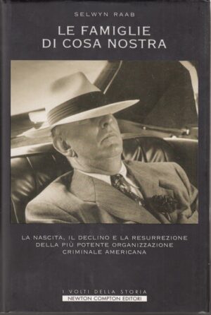 Le famiglie di Cosa Nostra di Selwyn Raab ed. Newton Compton