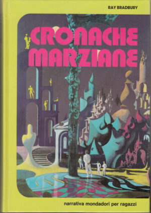 CRONACHE MARZIANE di Ray Bradbury 1° ed. Mondadori Narrativa per Ragazzi