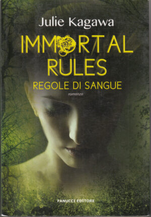 Immortal rules. Regole di sangue di Kagawa, Julie ed. Fanucci