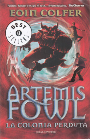 La colonia perduta. Artemis Fowl di Colfer, Eoin ed. Mondadori