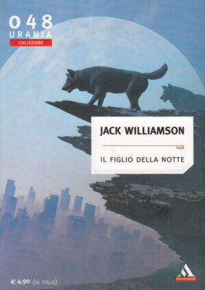 Urania Collezione 048: Il Figlio Della Notte di Jack Williamson ed. Mondadori