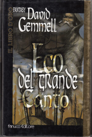 Eco del Grande Canto di Gemmell, David ed. Fanucci Il Libro d'Oro (Prima edizione 1999)