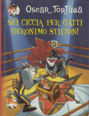 Oscar Tortuga: Sei ciccia per gatti Geronimo Stilton! ed. Piemme