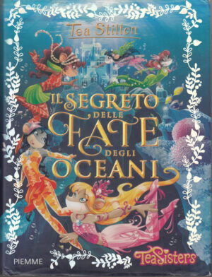Tea Stilton: Il segreto delle fate degli oceani ed. Piemme