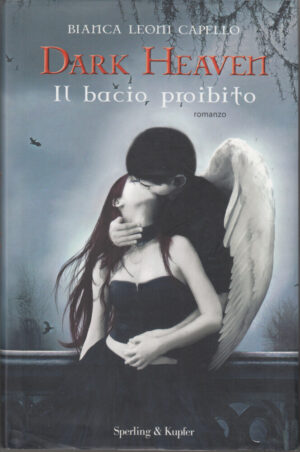 Il bacio proibito. Dark heaven di Leoni Capello, Bianca ed. Sperling & Kupfer