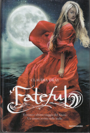 Fateful di Gray, Claudia ed. Mondadori (Prima edizione 2012)
