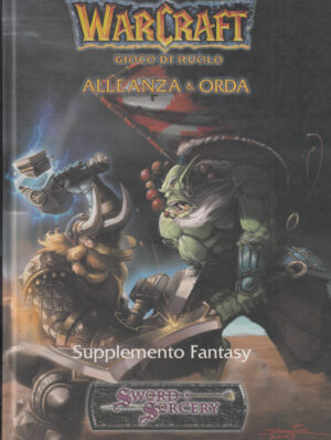 Warcraft: Alleanza & Orda. Supplemento fantasy Sword Sorcery ed. Twenty Five Edition