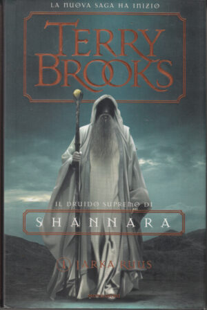 Jarka Ruus. Il druido supremo di Shannara vol. 1 di Brooks, Terry ed. Mondadori