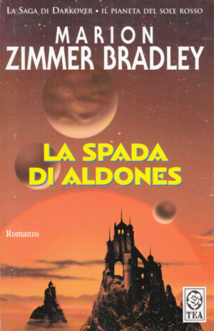 La spada di Aldones. La Saga di Darkover di Zimmer Bradley, Marion ed. TEA