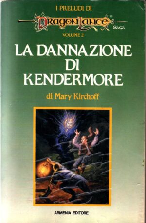 La dannazione di Kendermore - I Preludi di Dragonlance (vol. 2) di Kirchoff, Mary ed. Armenia