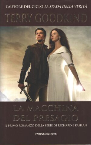 La macchina del presagio - Richard e Kahlan (vol. 1) di Goodkind, Terry ed. Fanucci