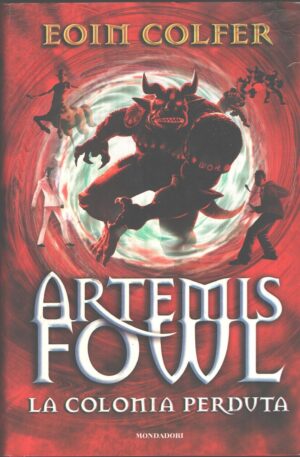La colonia perduta - Artemis Fowl (vol. 5) di Colfer, Eoin ed. Mondadori