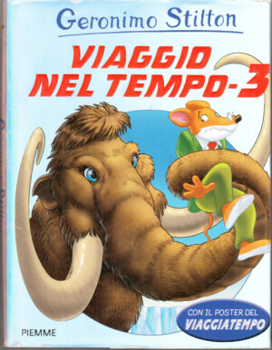 Geronimo Stilton: Viaggio nel tempo 3 ed. Piemme – Con Poster Viaggiatempo