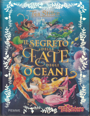 Tea Stilton - Il segreto delle fate degli oceani - Tea Sisters ed. Piemme