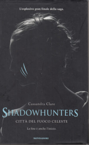 Città del fuoco celeste - Shadowhunters di Cassandra Clare ed. Mondadori