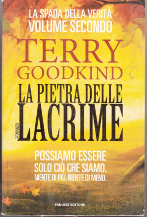 La pietra delle lacrime. La spada della verità vol. 2 di Goodkind, Terry ed. Fanucci