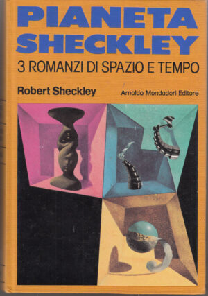 Pianeta Sheckley. 3 romanzi di spazio e tempo. di Sheckley Robert ed. MONDADORI