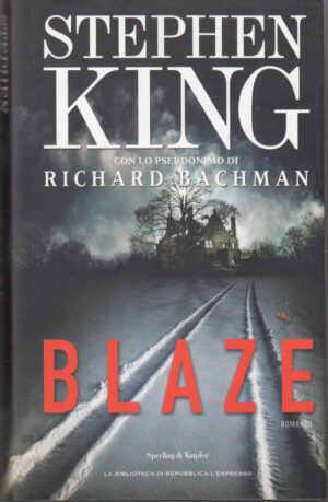 BLAZE di Stephen King con lo pseudonimo di Richard Bachman. Editoriale