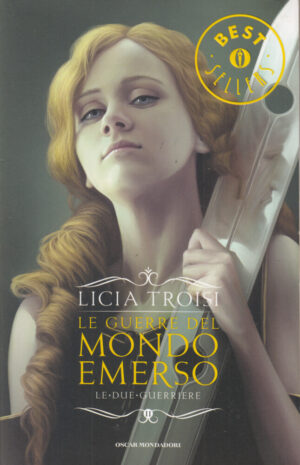 Le due guerriere. Le guerre del mondo emerso 2 di Troisi, Licia ed. Mondadori