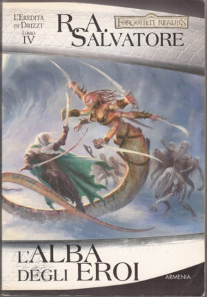 L'alba degli Eroi. L'eredità di Drizzt vol. 4. Forgotten Realms di Salvatore, R. A. ed. Armenia
