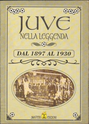 Album Figurine JUVE NELLA LEGGENDA. Dal 1897 al 1930. Edizioni Masters