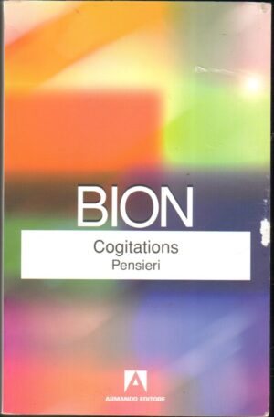 Cogitations-Pensieri di Bion, Wilfred R. ed. Armando Editore