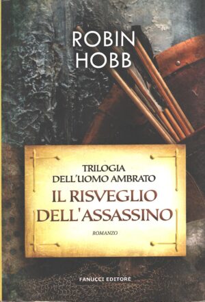 Il risveglio dell'assassino. Trilogia dell'uomo ambrato vol. 1 di Hobb, Robin ed. Fanucci