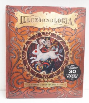 Illusionologia. La scienza segreta dei maghi di Steer, Dugald ed. Rizzoli