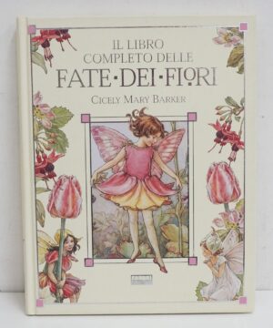 Il libro completo delle fate dei fiori di Barker, Cicely Mary ed. Fabbri