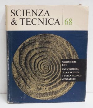 Scienza e tecnica 68. Annuario della Est Enciclopedia della Scienza e Tecnica ed. Mondadori