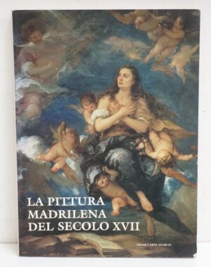 La Pittura Madrilena del Secolo XVII. Catalogo Della Mostra ed. Carte Segrete