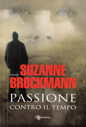 Passione contro il tempo di Brockmann, Suzanne ed. Leggereditore